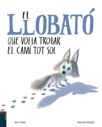 El llobató que volia trobar el camí tot sol