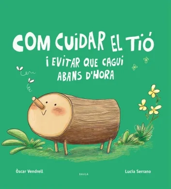 Com cuidar el tió i evitar que cagui abans d'hora