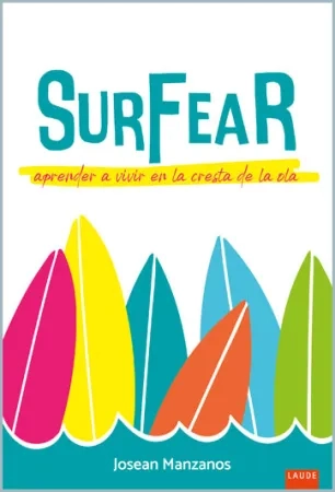 Surfear. Aprender a vivir en la cresta de la ola