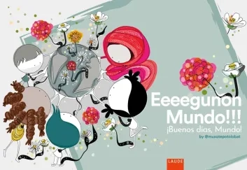 Eeegunon, Mundo!!! ¡Buenos días, Mundo!